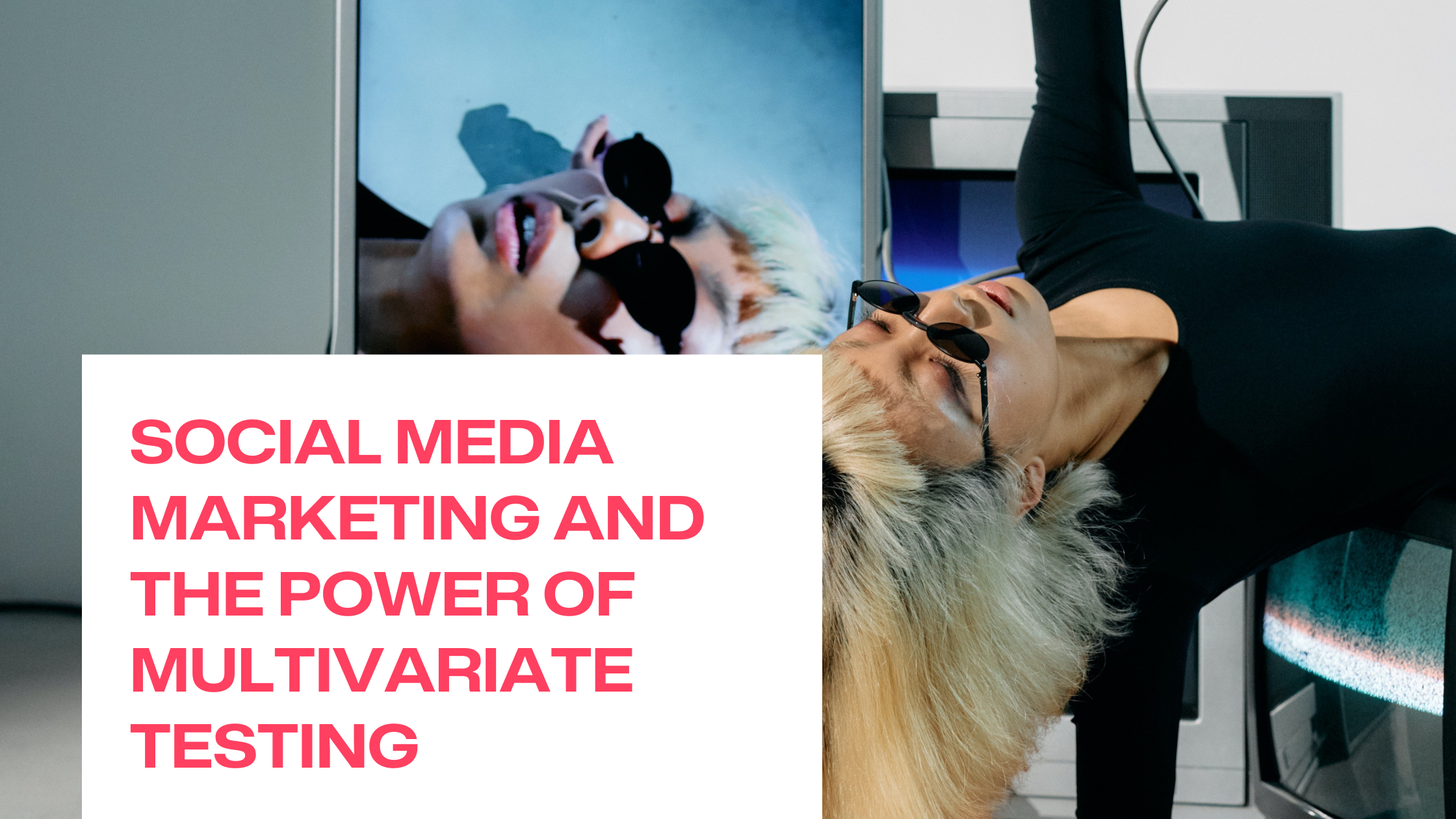 Il social media marketing e il potere dei test multivariati